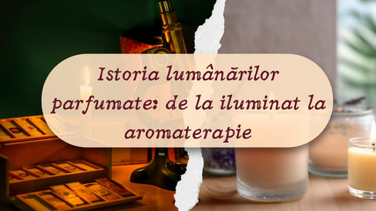 Istoria lumânărilor parfumate: de la iluminat la aromaterapie